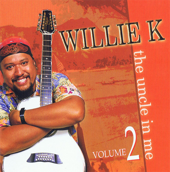 Willie K the uncle in me 2
